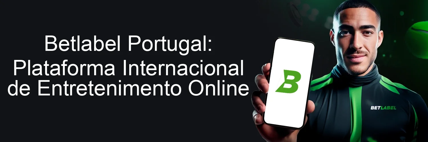 Betlabel Portugal: Plataforma Internacional de Entretenimento Online