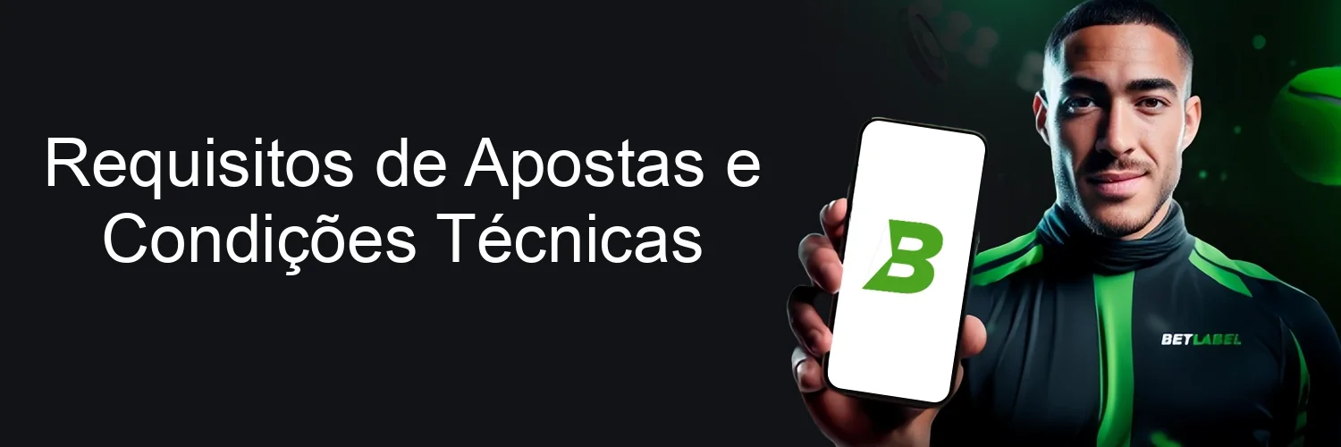 Requisitos de Apostas e Condições Técnicas